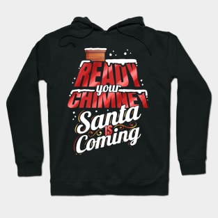 Ready Your Chimney Santa Is Coming On Christmas Hoodie